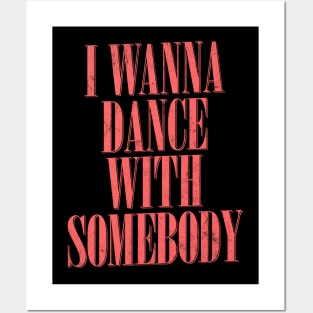 I Wanna Dance With Somebody Posters and Art